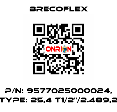 P/N: 9577025000024, Type: 25,4 T1/2"/2.489,2 Brecoflex