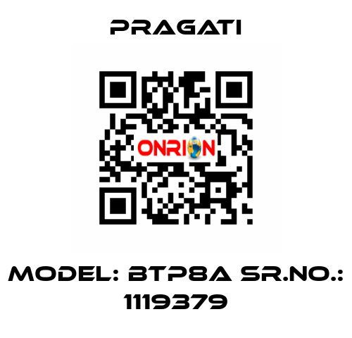 Model: BTP8A Sr.No.: 1119379 Pragati