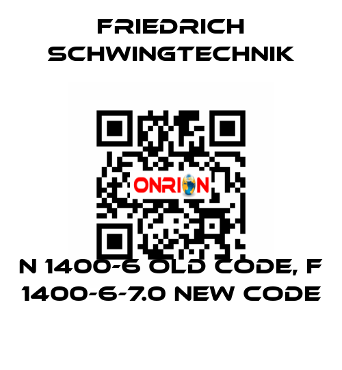 N 1400-6 old code, F 1400-6-7.0 new code Friedrich Schwingtechnik