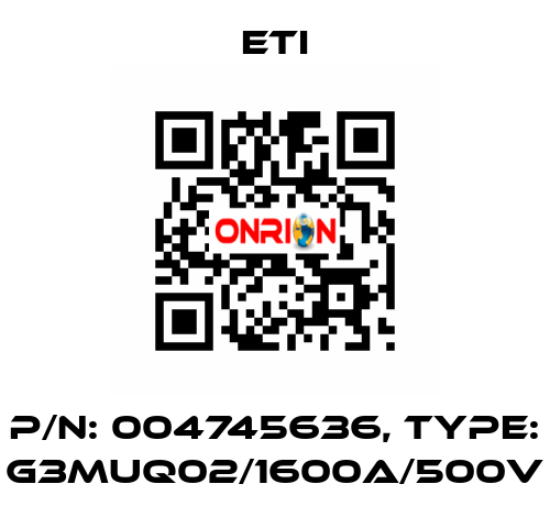 P/N: 004745636, Type: G3MUQ02/1600A/500V Eti