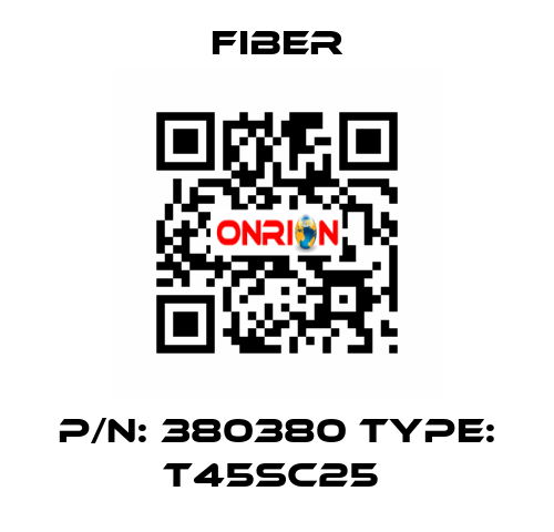 P/N: 380380 Type: T45Sc25  Fiber