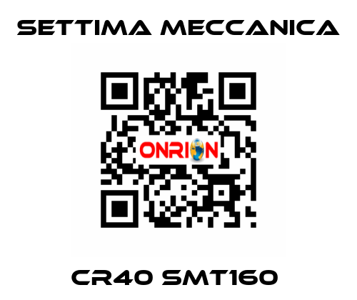 CR40 SMT160  Settima Meccanica