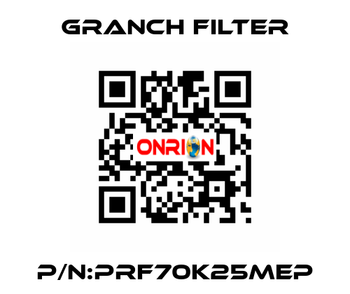 P/N:PRF70K25MEP GRANCH FILTER