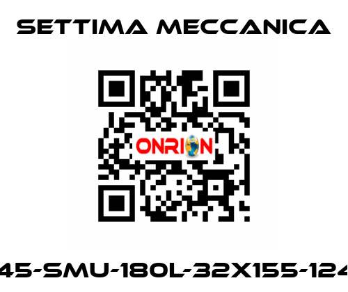 GR45-SMU-180L-32X155-12425 Settima Meccanica