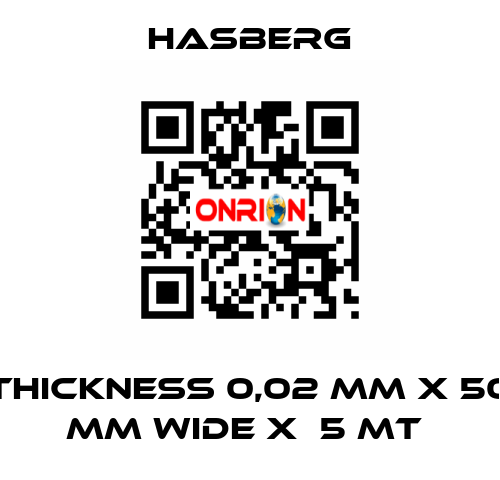 THICKNESS 0,02 MM X 50 MM WIDE X  5 MT  Hasberg