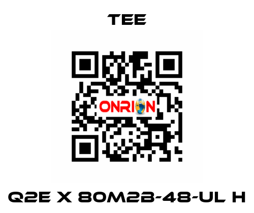 Q2E X 80M2B-48-UL H TEE