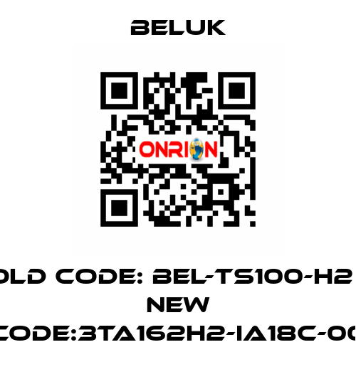 Old code: BEL-TS100-H2       new code:3TA162H2-IA18C-00 Beluk