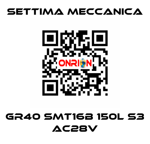   GR40 SMT16B 150L S3 AC28V Settima Meccanica