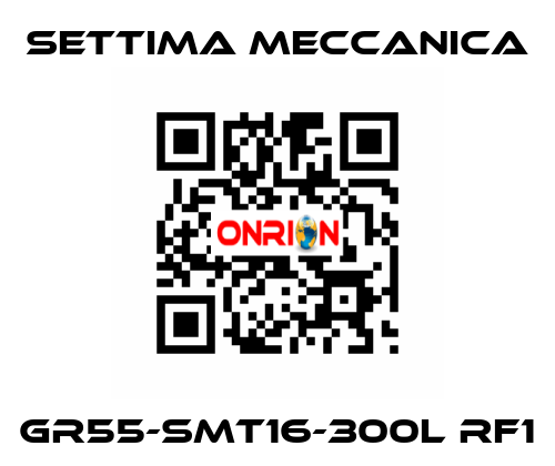 GR55-SMT16-300L RF1 Settima Meccanica