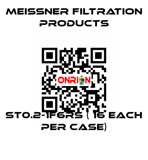 ST0.2-1F6RS ( 16 each per case) Meissner Filtration Products