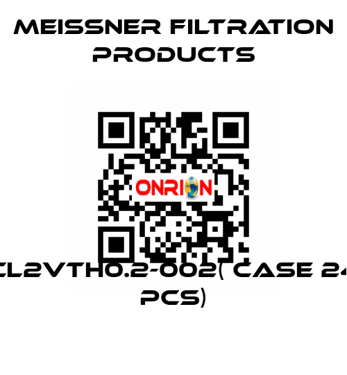 CL2VTH0.2-002( case 24 pcs) Meissner Filtration Products