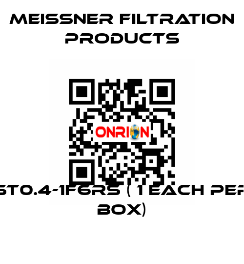 ST0.4-1F6RS ( 1 each per box) Meissner Filtration Products