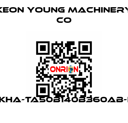 KHA-TA50B140B360AB-I Keon Young Machinery Co