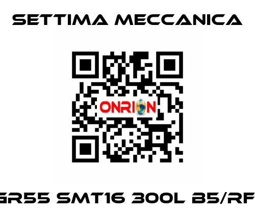 GR55 SMT16 300L B5/RF1 Settima Meccanica