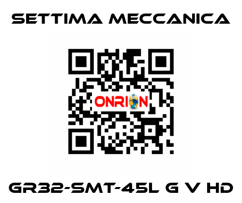 GR32-SMT-45L G V HD Settima Meccanica