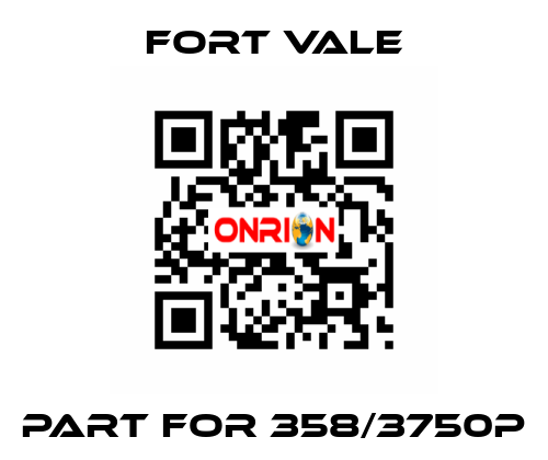 Part for 358/3750P Fort Vale