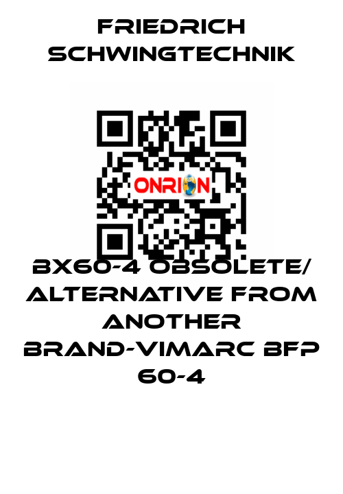 BX60-4 obsolete/ alternative from another brand-Vimarc BFP 60-4 Friedrich Schwingtechnik