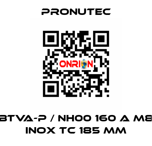 BTVA-P / NH00 160 A M8 INOX TC 185 mm PRONUTEC