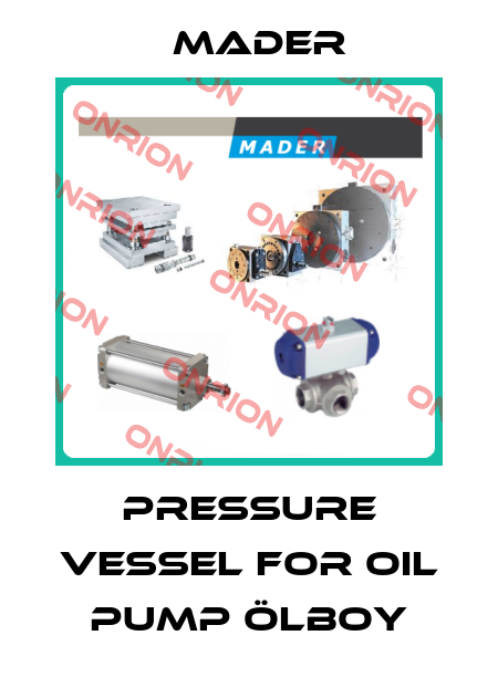 pressure vessel for Oil pump Ölboy Mader