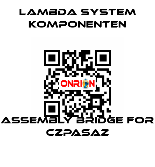 Assembly bridge for CZPASAZ LAMBDA SYSTEM KOMPONENTEN