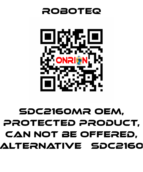 SDC2160MR OEM, protected product, can not be offered, alternative 	SDC2160 Roboteq