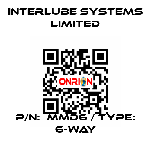 P/N:  MMD6 / TYPE: 6-WAY Interlube Systems Limited