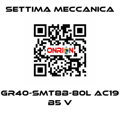 GR40-SMT8B-80L AC19 B5 V Settima Meccanica