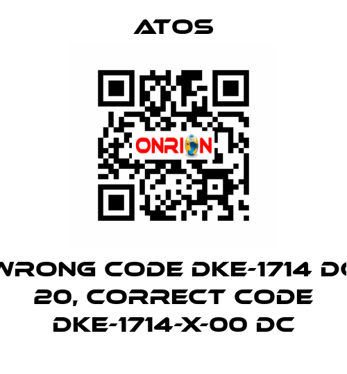 wrong code DKE-1714 DC 20, correct code DKE-1714-X-00 DC Atos