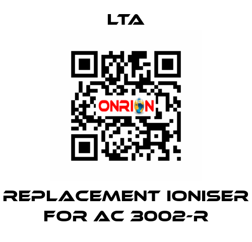 replacement ioniser for AC 3002-R LTA