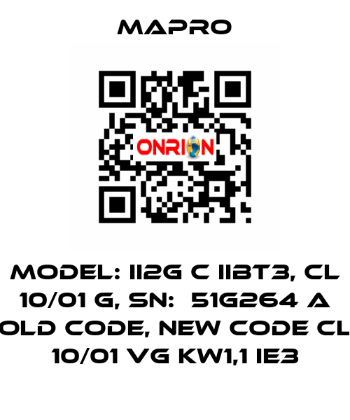 Model: II2G c IIBT3, CL 10/01 G, SN:  51G264 A old code, new code CL 10/01 VG kW1,1 IE3 Mapro