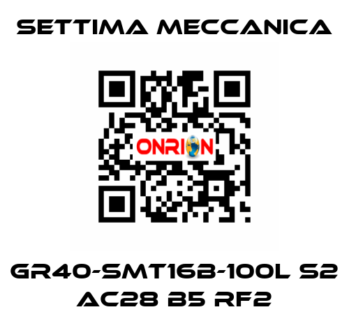 GR40-SMT16B-100L S2 AC28 B5 RF2 Settima Meccanica