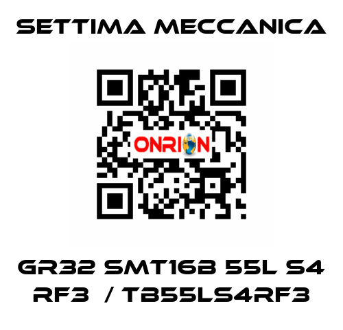 GR32 SMT16B 55L S4 RF3  / TB55LS4RF3 Settima Meccanica