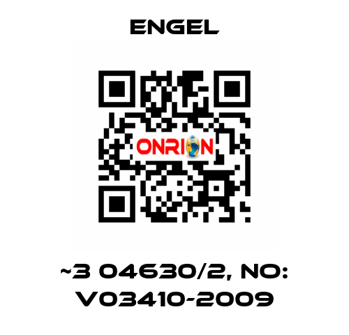 ~3 04630/2, NO: V03410-2009 ENGEL