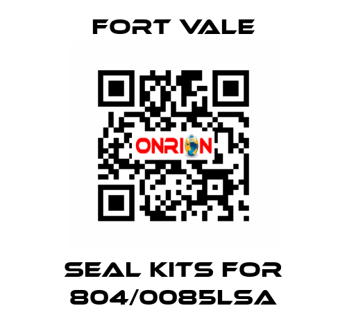 seal kits for 804/0085LSA Fort Vale