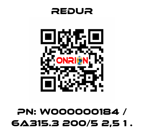 PN: W000000184 / 6A315.3 200/5 2,5 1 . Redur