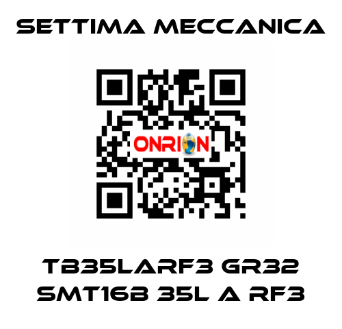 TB35LARF3 GR32 SMT16B 35L A RF3 Settima Meccanica