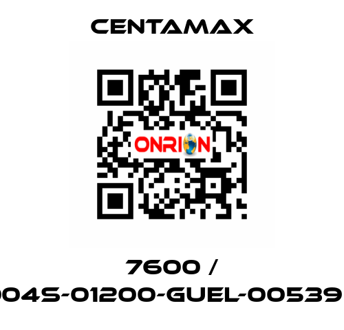 7600 / 004S-01200-GUEL-005390 CENTAMAX