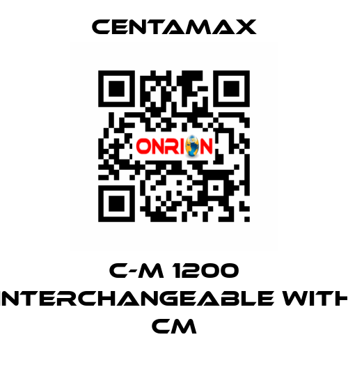 C-M 1200 interchangeable with CM CENTAMAX