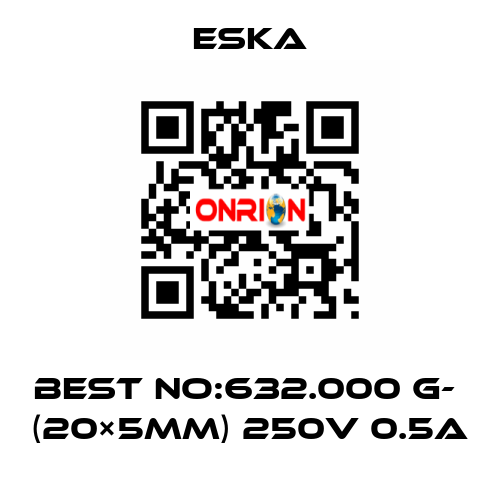 Best No:632.000 G-  (20×5mm) 250V 0.5A Eska