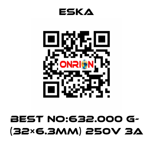 Best No:632.000 G-  (32×6.3mm) 250V 3A Eska