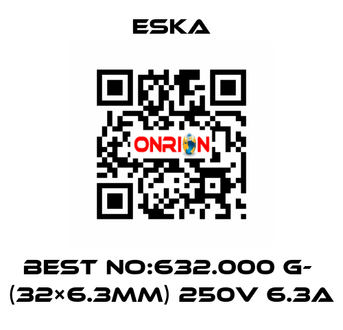 Best No:632.000 G-  (32×6.3mm) 250V 6.3A Eska