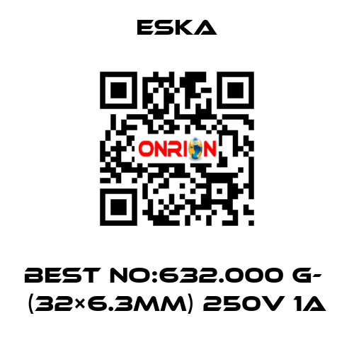 Best No:632.000 G-  (32×6.3mm) 250V 1A Eska