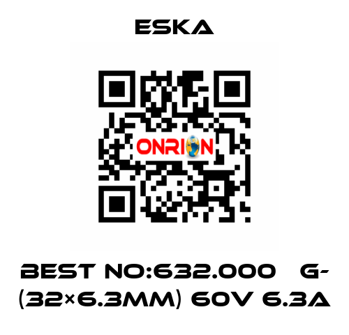 Best No:632.000 　G- (32×6.3mm) 60V 6.3A Eska