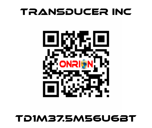 TD1M37.5M56U6BT TRANSDUCER INC