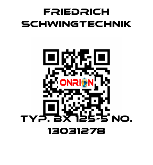 Typ. BX 125-5 No. 13031278 Friedrich Schwingtechnik