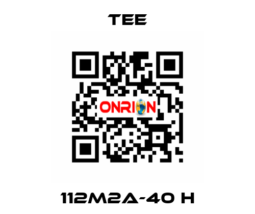 112M2A-40 H TEE