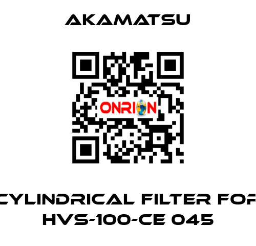 Cylindrical filter for HVS-100-CE 045 Akamatsu