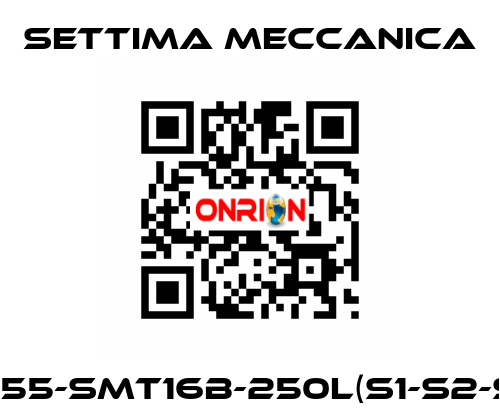 GR55-SMT16B-250L(S1-S2-S3) Settima Meccanica