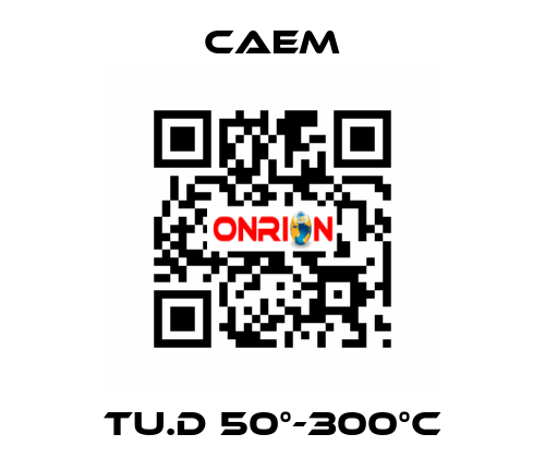 TU.D 50°-300°C CAEM