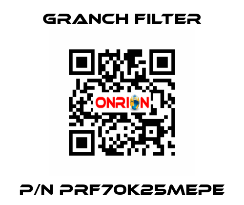 P/N PRF70K25MEPE GRANCH FILTER